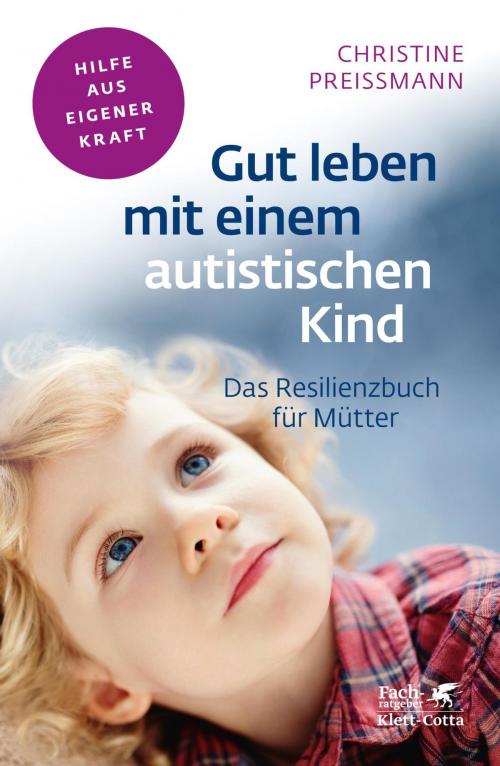Cover of the book Gut leben mit einem autistischen Kind by Christine Preißmann, Klett-Cotta