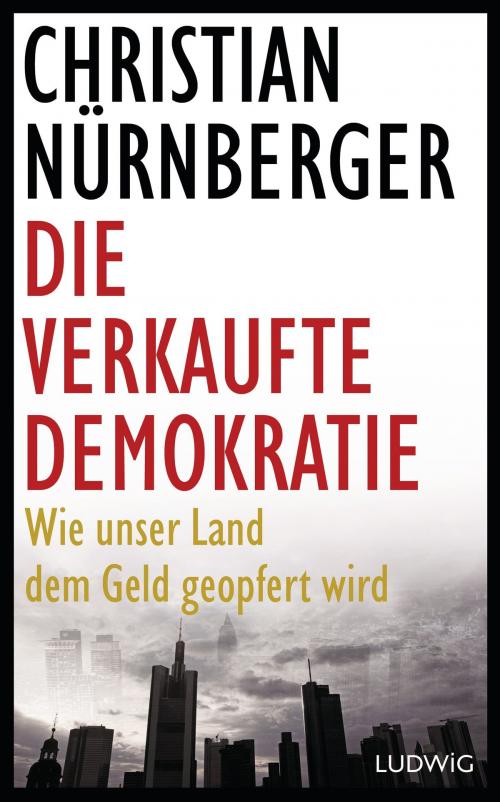 Cover of the book Die verkaufte Demokratie by Christian Nürnberger, Ludwig Buchverlag