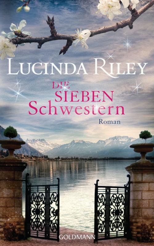 Cover of the book Die sieben Schwestern by Lucinda Riley, Goldmann Verlag