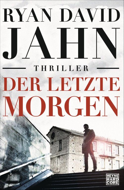 Cover of the book Der letzte Morgen by Ryan David Jahn, Heyne Verlag