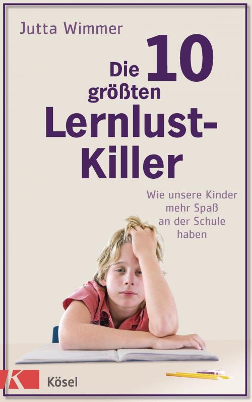 Cover of the book Die 10 größten Lernlustkiller by Jutta Wimmer, Kösel-Verlag