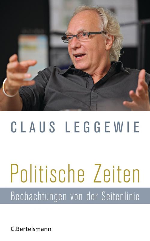 Cover of the book Politische Zeiten by Claus Leggewie, C. Bertelsmann Verlag