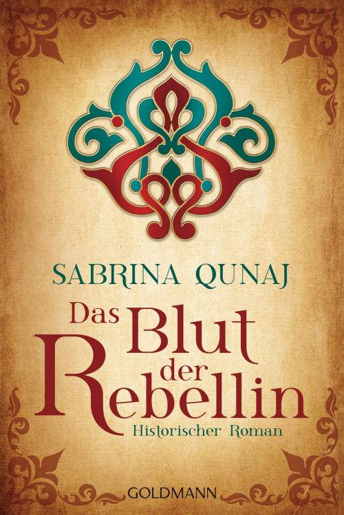 Cover of the book Das Blut der Rebellin by Sabrina Qunaj, Goldmann Verlag