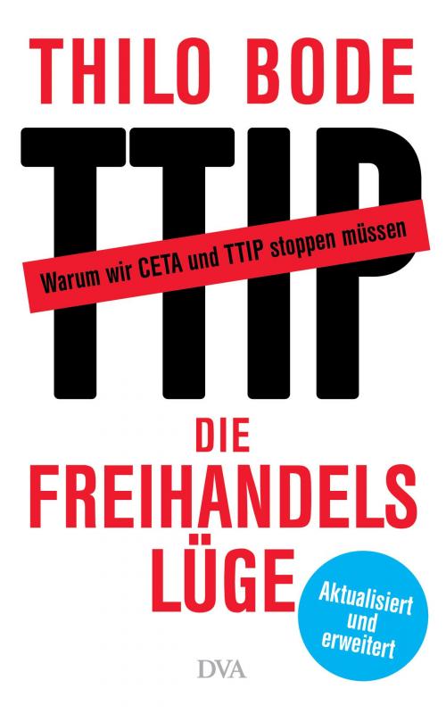 Cover of the book Die Freihandelslüge by Thilo Bode, Stefan Scheytt, Deutsche Verlags-Anstalt