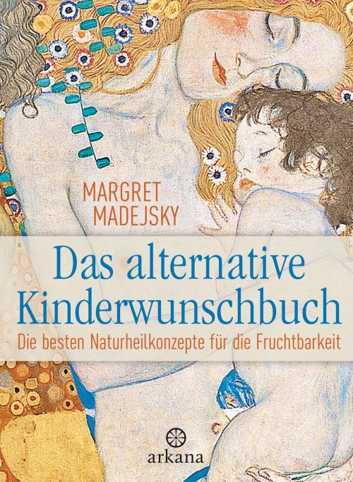 Cover of the book Das alternative Kinderwunschbuch by Margret Madejsky, Arkana