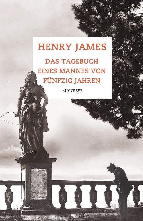 Cover of the book Das Tagebuch eines Mannes von fünfzig Jahren by Henry James, Maike Albath, Manesse Verlag