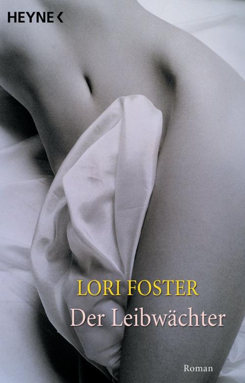 Cover of the book Der Leibwächter by Lori Foster, Heyne Verlag