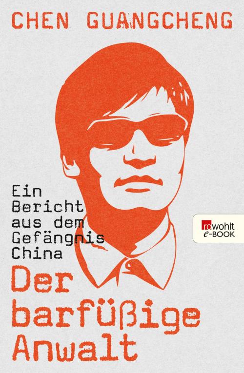Cover of the book Der barfüßige Anwalt by Chen Guangcheng, Rowohlt E-Book