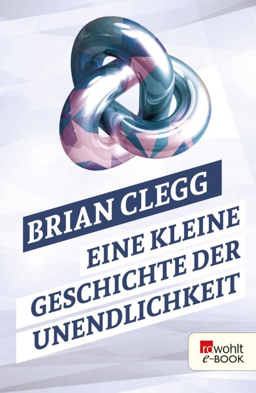 Cover of the book Eine kleine Geschichte der Unendlichkeit by Brian Clegg, Rowohlt E-Book
