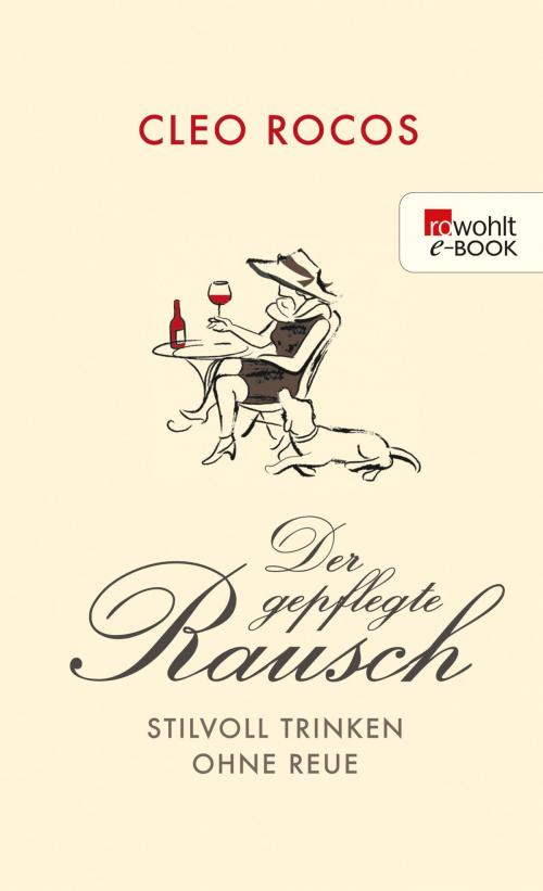 Cover of the book Der gepflegte Rausch by Cleo Rocos, Rowohlt E-Book