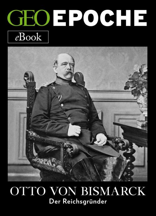 Cover of the book Otto von Bismarck by GEO EPOCHE, GEO EPOCHE
