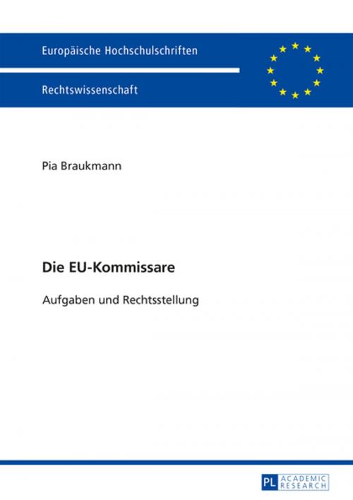 Cover of the book Die EU-Kommissare by Pia Braukmann, Peter Lang