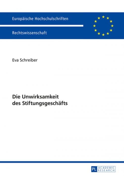 Cover of the book Die Unwirksamkeit des Stiftungsgeschaefts by Eva Schreiber, Peter Lang