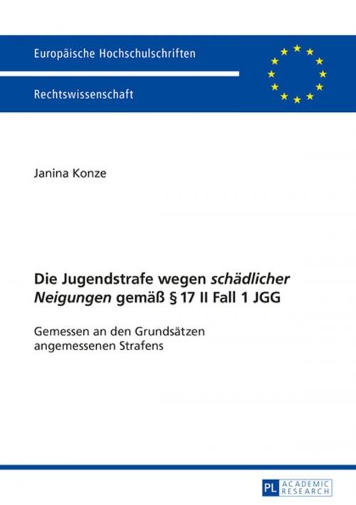 Cover of the book Die Jugendstrafe wegen «schaedlicher Neigungen» gemaeß § 17 II Fall 1 JGG by Janina Konze, Peter Lang