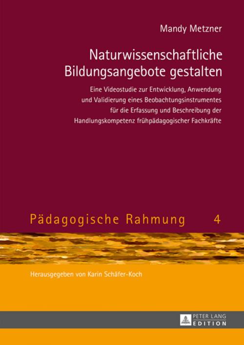 Cover of the book Naturwissenschaftliche Bildungsangebote gestalten by Mandy Metzner, Peter Lang