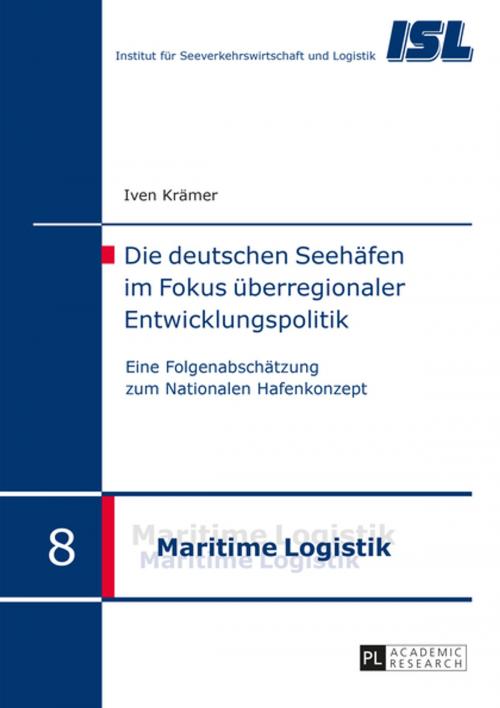 Cover of the book Die deutschen Seehaefen im Fokus ueberregionaler Entwicklungspolitik by Iven Krämer, Peter Lang