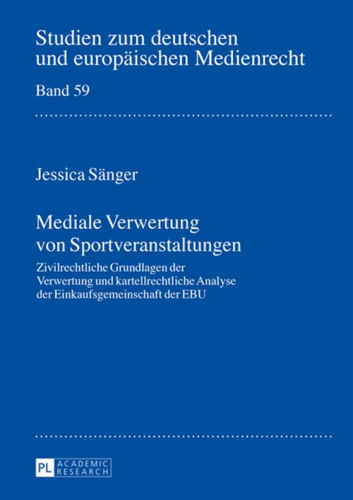 Cover of the book Mediale Verwertung von Sportveranstaltungen by Jessica Sänger, Peter Lang