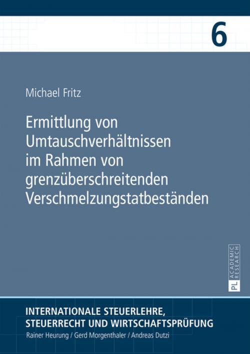 Cover of the book Ermittlung von Umtauschverhaeltnissen im Rahmen von grenzueberschreitenden Verschmelzungstatbestaenden by Michael Fritz, Peter Lang