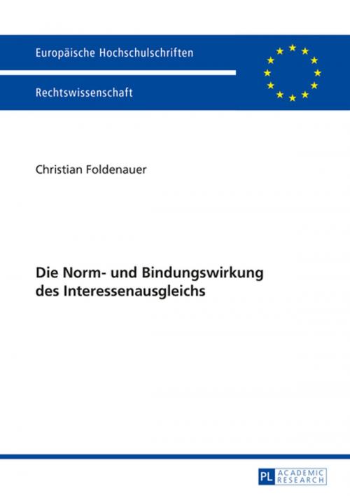 Cover of the book Die Norm- und Bindungswirkung des Interessenausgleichs by Christian Foldenauer, Peter Lang