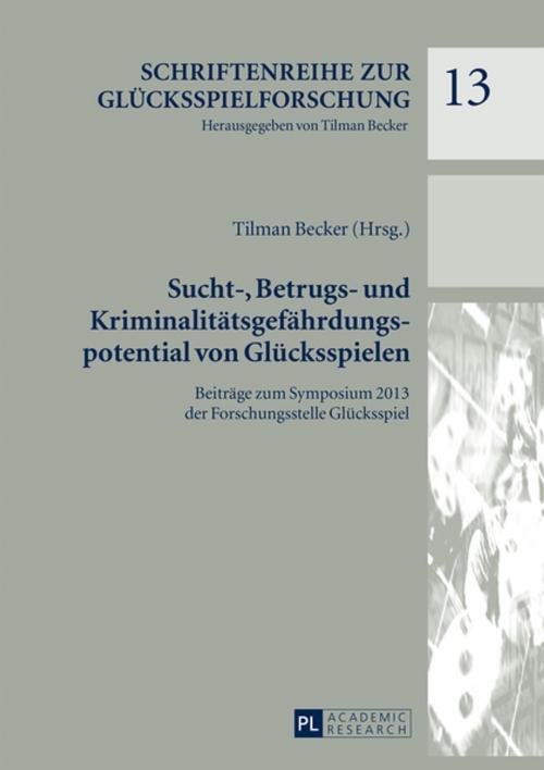 Cover of the book Sucht-, Betrugs- und Kriminalitaetsgefaehrdungspotential von Gluecksspielen by , Peter Lang