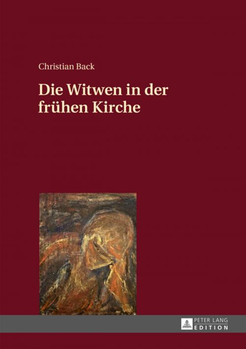Cover of the book Die Witwen in der fruehen Kirche by Christian Back, Peter Lang