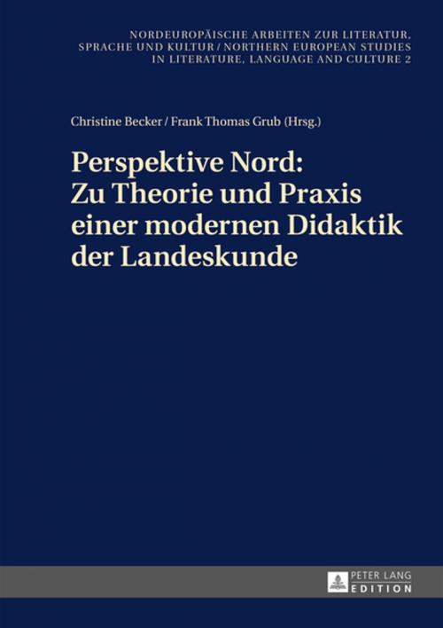 Cover of the book Perspektive Nord: Zu Theorie und Praxis einer modernen Didaktik der Landeskunde by , Peter Lang