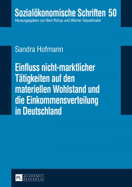 Cover of the book Einfluss nicht-marktlicher Taetigkeiten auf den materiellen Wohlstand und die Einkommensverteilung in Deutschland by Sandra Hofmann, Peter Lang