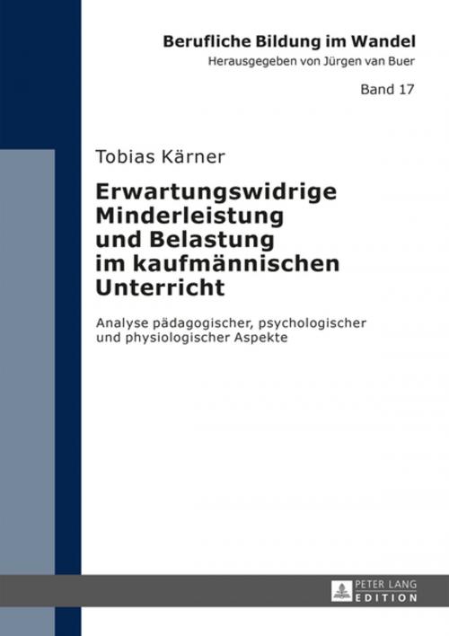 Cover of the book Erwartungswidrige Minderleistung und Belastung im kaufmaennischen Unterricht by Tobias Kärner, Peter Lang