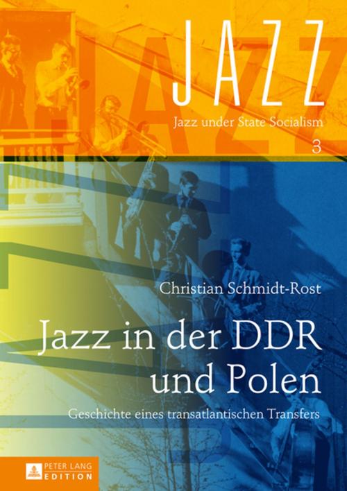 Cover of the book Jazz in der DDR und Polen by Christian Schmidt-Rost, Peter Lang