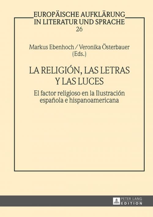Cover of the book La religión, las letras y las luces by , Peter Lang