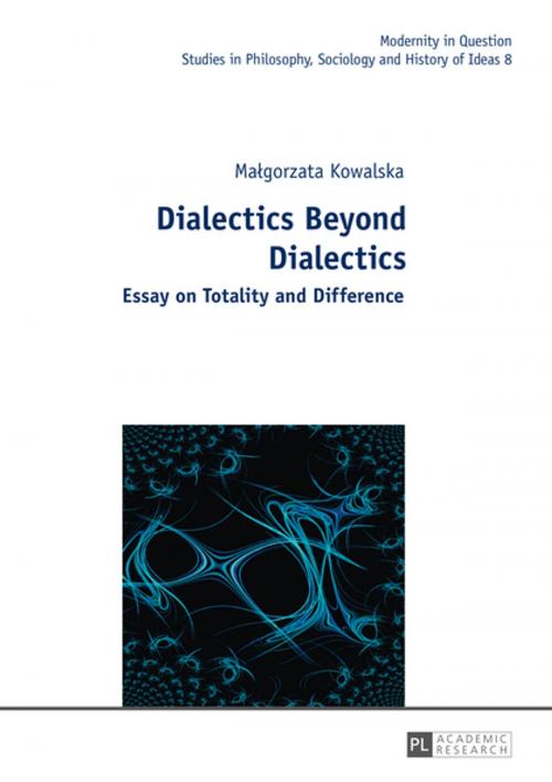 Cover of the book Dialectics Beyond Dialectics by Malgorzata Kowalska, Peter Lang