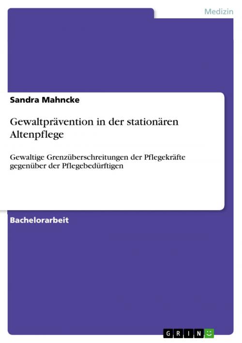 Cover of the book Gewaltprävention in der stationären Altenpflege by Sandra Mahncke, GRIN Verlag