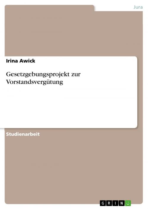 Cover of the book Gesetzgebungsprojekt zur Vorstandsvergütung by Irina Awick, GRIN Verlag