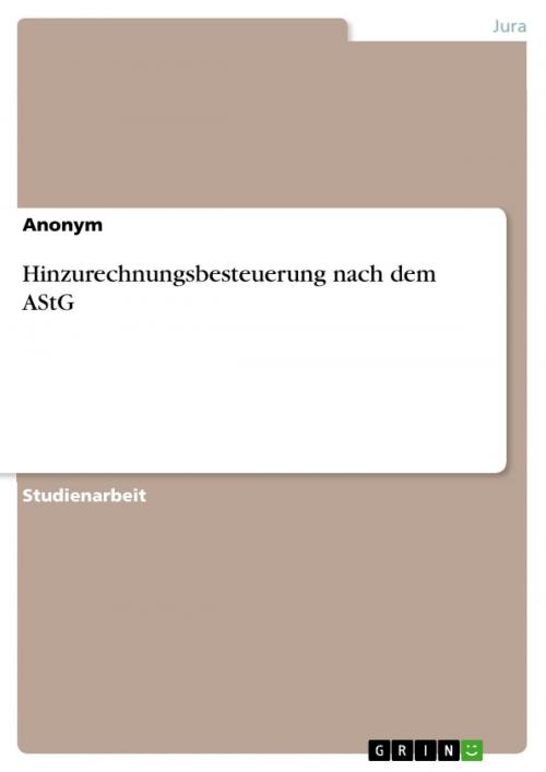 Cover of the book Hinzurechnungsbesteuerung nach dem AStG by Anonym, GRIN Verlag