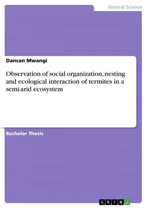 Cover of the book Observation of social organization, nesting and ecological interaction of termites in a semi-arid ecosystem by Dancan Mwangi, GRIN Verlag