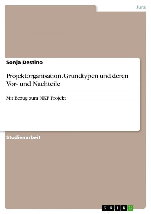 Cover of the book Projektorganisation. Grundtypen und deren Vor- und Nachteile by Sonja Destino, GRIN Verlag