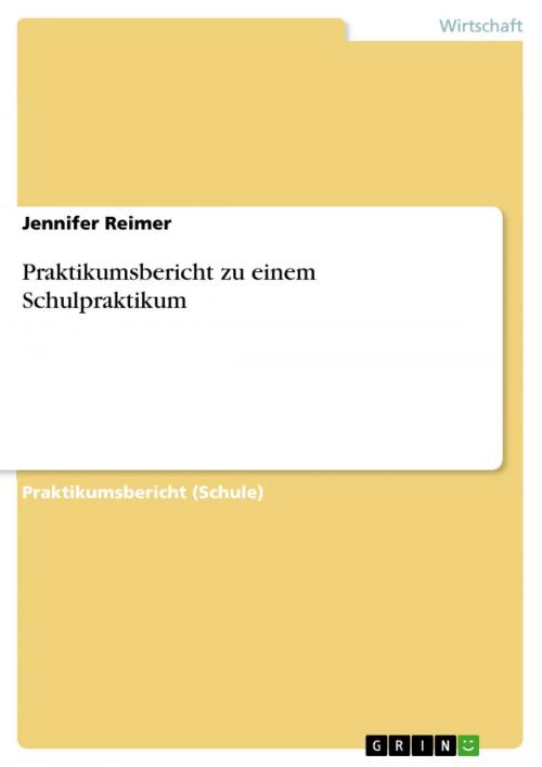 Cover of the book Praktikumsbericht zu einem Schulpraktikum by Jennifer Reimer, GRIN Verlag