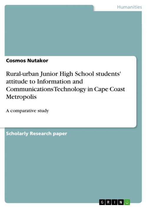 Cover of the book Rural-urban Junior High School students' attitude to Information and Communications Technology in Cape Coast Metropolis by Cosmos Nutakor, GRIN Verlag