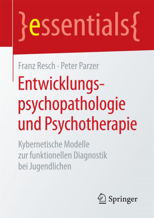 Cover of the book Entwicklungspsychopathologie und Psychotherapie by Franz Resch, Peter Parzer, Springer Fachmedien Wiesbaden