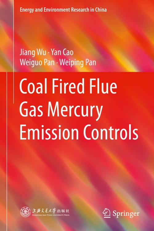 Cover of the book Coal Fired Flue Gas Mercury Emission Controls by Jiang Wu, Yan Cao, Weiguo Pan, Weiping Pan, Springer Berlin Heidelberg