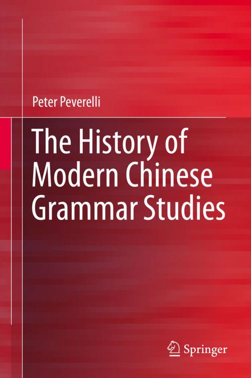 Cover of the book The History of Modern Chinese Grammar Studies by Peter Peverelli, Springer Berlin Heidelberg