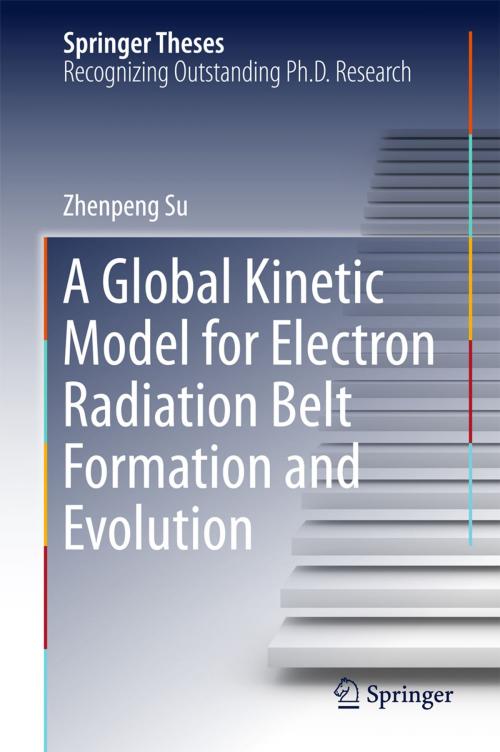 Cover of the book A Global Kinetic Model for Electron Radiation Belt Formation and Evolution by Zhenpeng Su, Springer Berlin Heidelberg