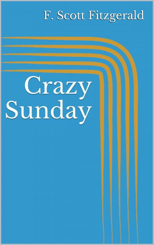 Cover of the book Crazy Sunday by F. Scott Fitzgerald, BoD E-Short