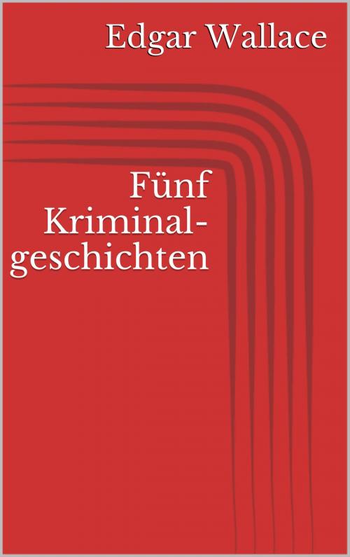 Cover of the book Fünf Kriminalgeschichten by Edgar Wallace, Books on Demand