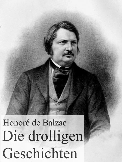 Cover of the book Die drolligen Geschichten by Honoré de Balzac, Books on Demand