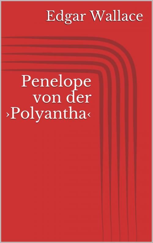 Cover of the book Penelope von der ›Polyantha‹ by Edgar Wallace, Books on Demand