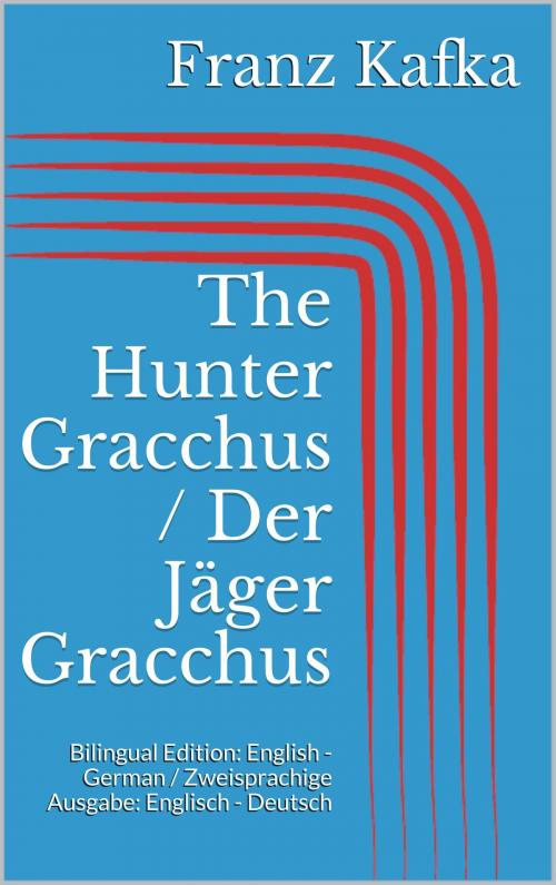 Cover of the book The Hunter Gracchus / Der Jäger Gracchus by Franz Kafka, BoD E-Short