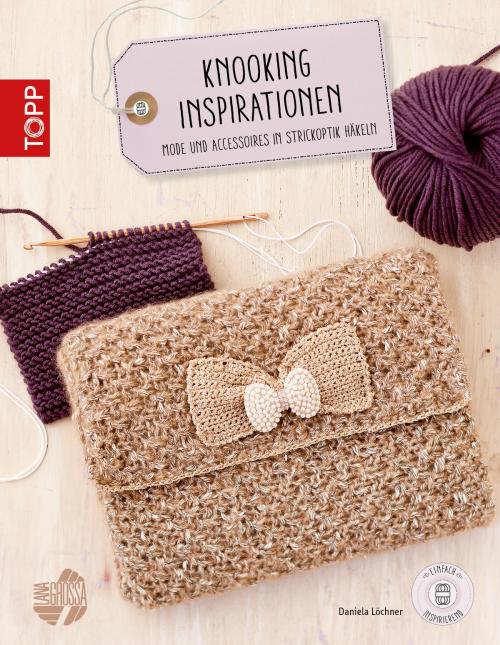 Cover of the book Knooking Inspirationen by Daniela Löchner, TOPP