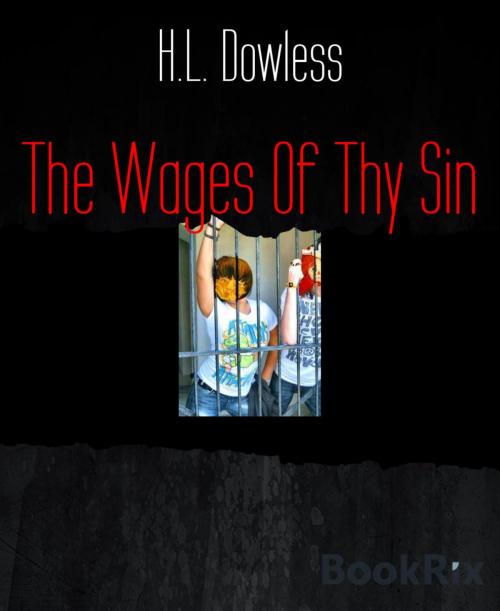Cover of the book The Wages Of Thy Sin by H.L. Dowless, BookRix