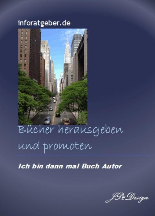Cover of the book Bücher herausgeben und promoten by J. Stephan, epubli